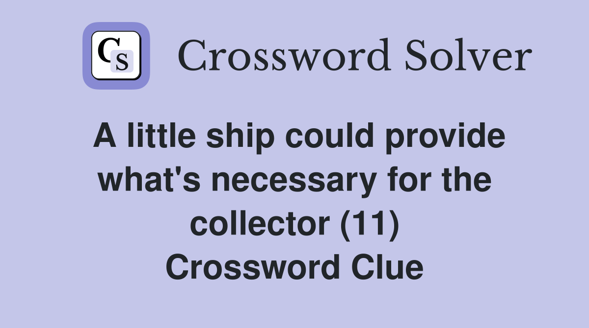 A little ship could provide what's necessary for the collector (11